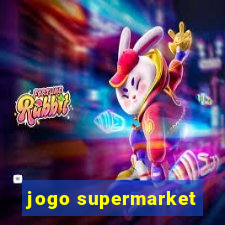 jogo supermarket